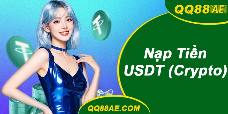 Nạp Tiền USDT (Crypto): Ẩn Danh Tuyệt Đối, Bảo Mật 100% 6 Nạp Tiền USDT (Crypto) QQ88